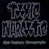 Toxic Narcotic : 21st Century Discography